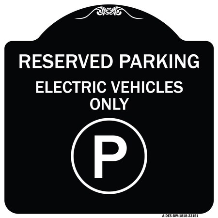 Signmission Reserved Parking Electric Vehicles Heavy-Gauge Aluminum Architectural Sign, 18" x 18", BW-1818-23151 A-DES-BW-1818-23151